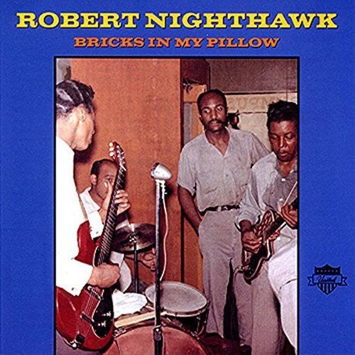 Robert Nighthawk - Bricks In My Pillow [LP] Vinyl Record