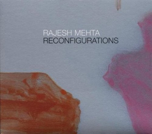 Rajesh Mehta - Reconfigurations Music CD