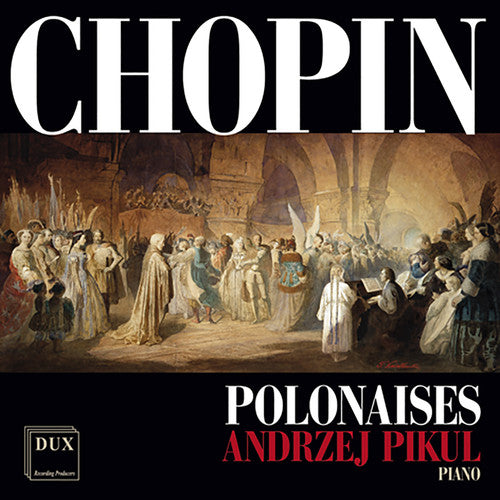 Andrzej Pikul - Chopin: Polonaises [2 CD]
