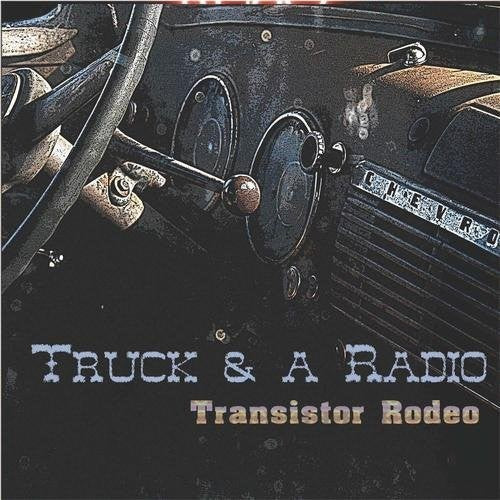 Transistor Rodeo - Truck & A Radio [CD]