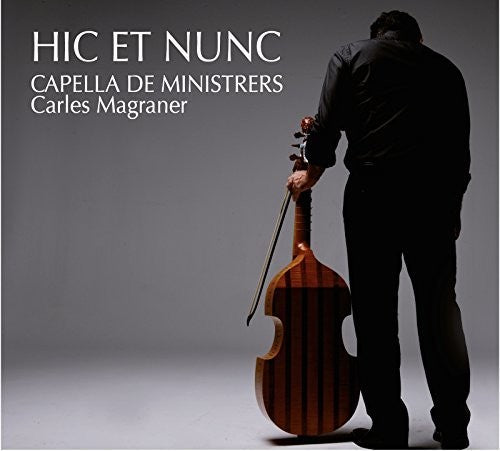 Capella De Ministrers - Hic et Nunc [CD]
