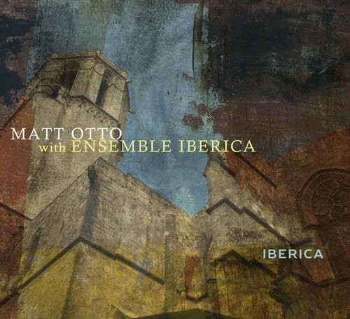 Matt Otto With Ensemble Iberica - Iberica Music CD