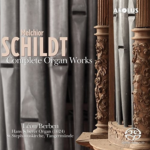 Schildt / Berben - Melchior Schildt: Complete Organ Works [CD]
