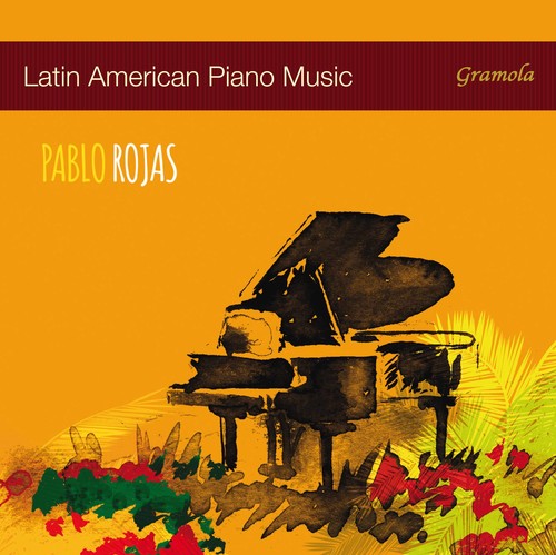 Pablo Rojas - Latin American Piano Music [CD]