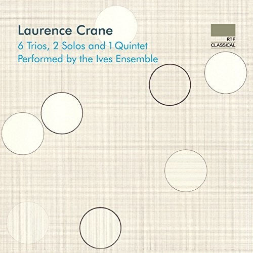 Crane / Ives Ensemble - Laurence Crane: 6 Trios 2 Solos & 1 Quintet [CD]
