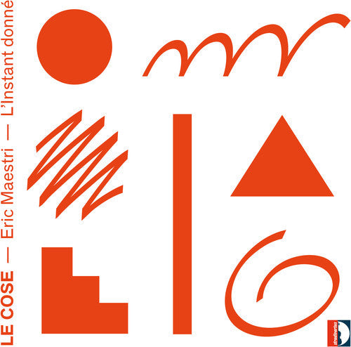 Maestri / Linstant Donne - Eric Maestri: Le Cose L'Instant donne [CD]