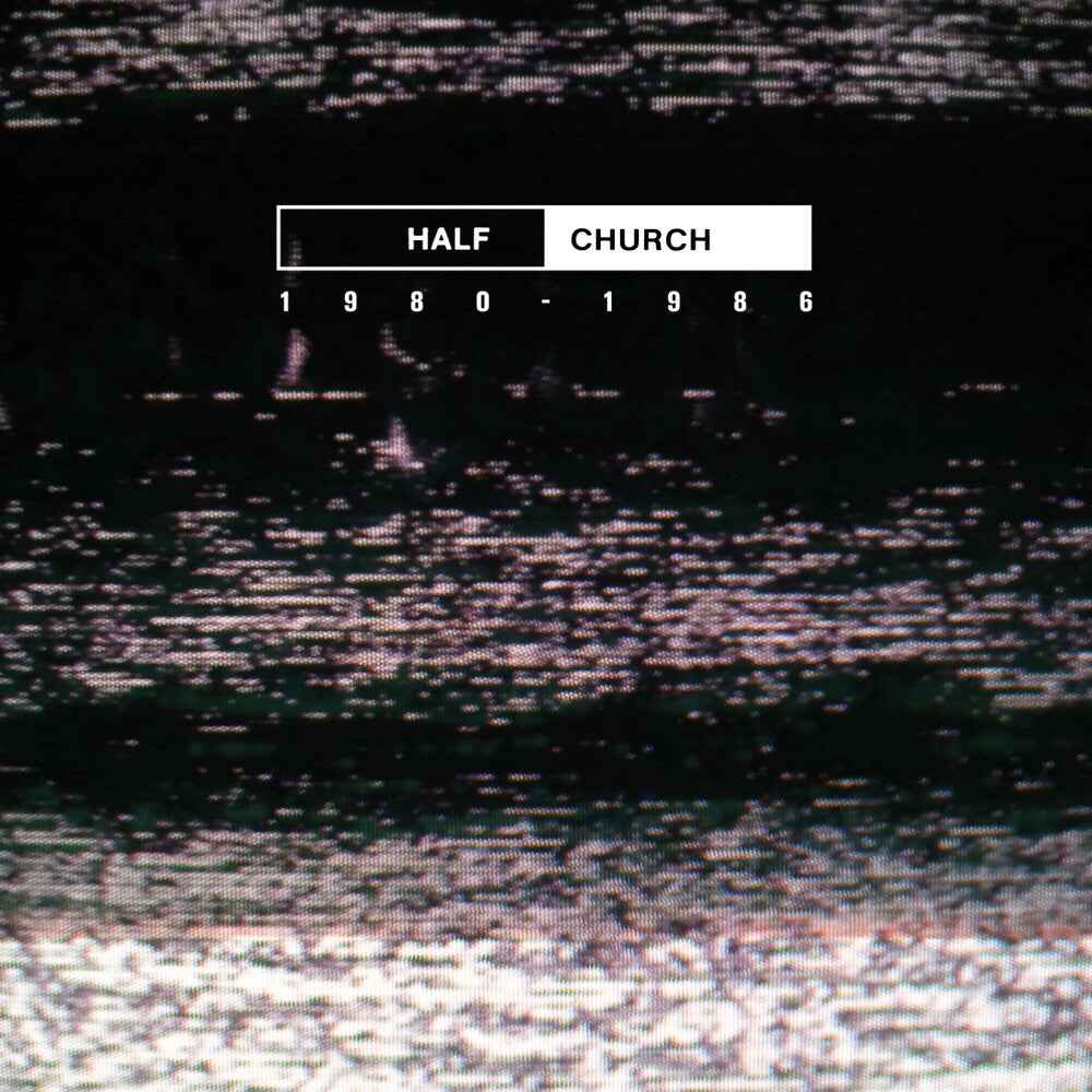 Half Church 1980-86 (Can) [LP]