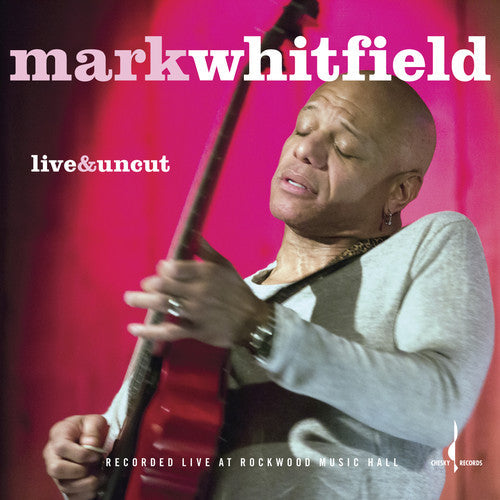 Mark Whitfield - Live & Uncut [CD]