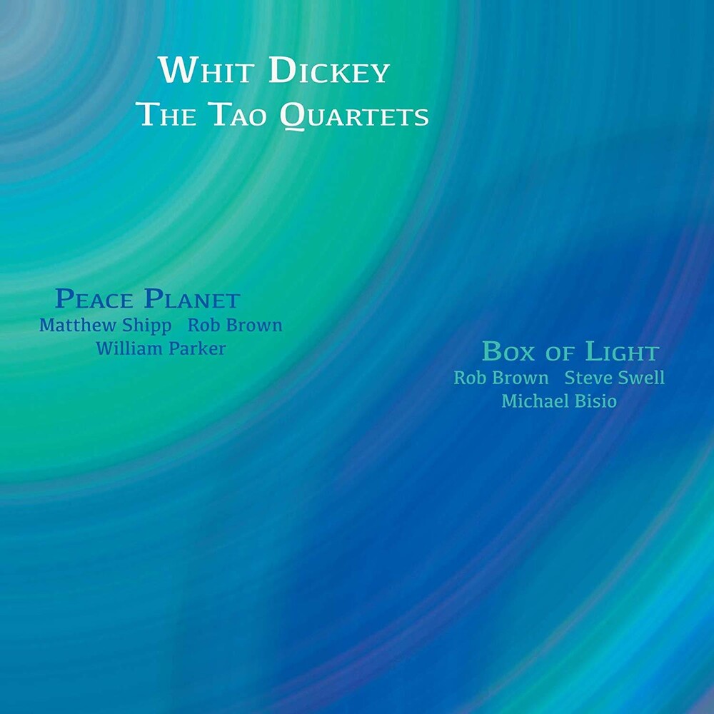 Whit Dickey / Tao Quartets - Peace Planet -&- Box Of Light [CD]