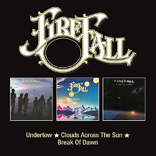 Firefall - Undertow / Clouds Across The Sun / Break Of Dawn [CD]