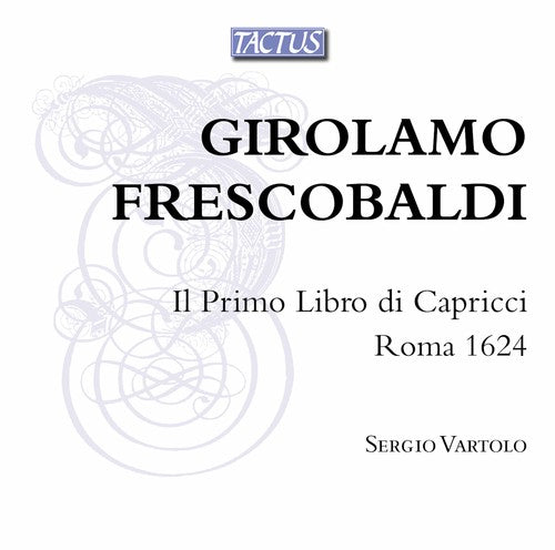 Frescobaldi / Vartolo - Il Primo Libro Di Capricci / Roma 1624 [2 CD]