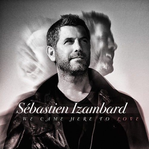 Sébastien Izambard - We Came Here To Love [CD]