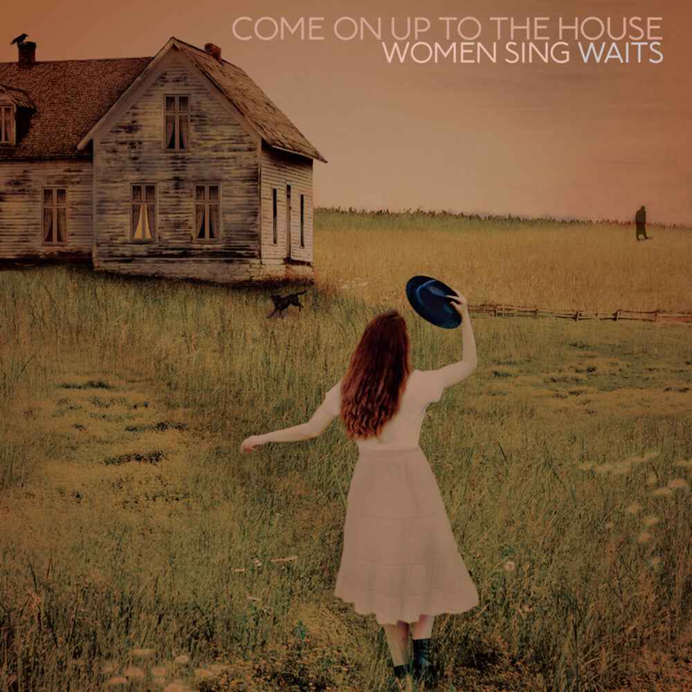 Come On Up To The House: Women Sing Waits [CD]
