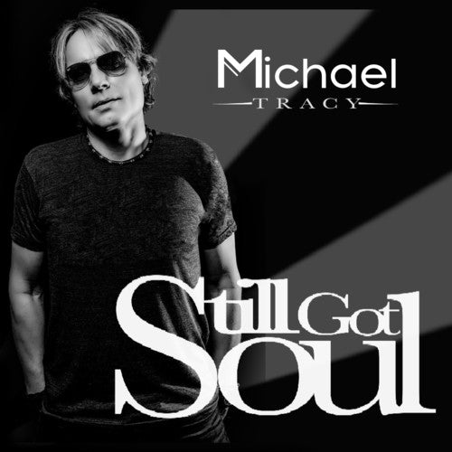Michael Tracy - Still Got Soul Music CD
