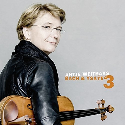 Antje Weithaas - Bach & Ysaye3 Music CD