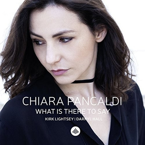 Chiara Pancaldi - What Is There To Say (Various Artists) [CD]