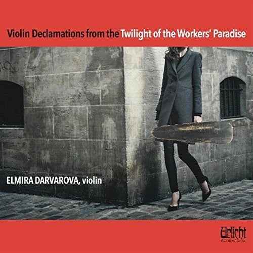 Violin Declamations from the Twilight of the Workers' Paradise [CD]