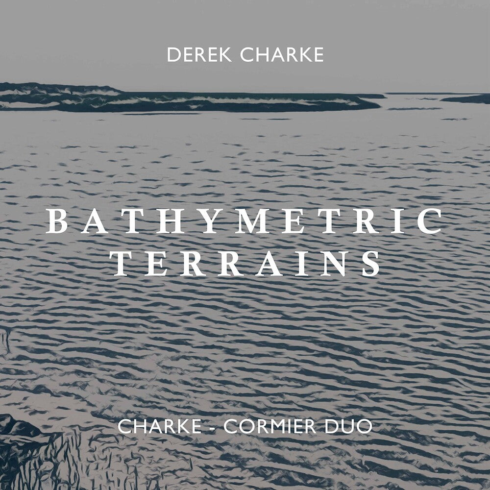 Charke / Charke-Cormier Duo - Bathymetric Terrains [CD]