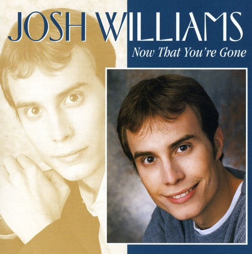 Josh Williams - Now That You're Gone Music CD