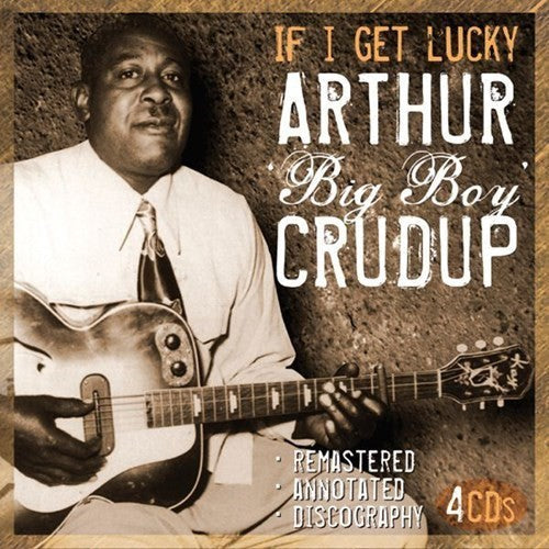 Arthur Crudup - If I Get Lucky [4 CD]