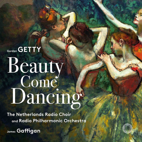 Getty / Netherlands Radio Choir - Beauty Come Dancing [CD]