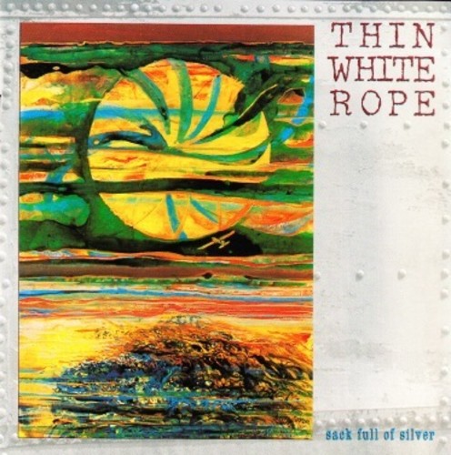Thin White Rope - Sack Full Of Silver [LP] Vinyl Record
