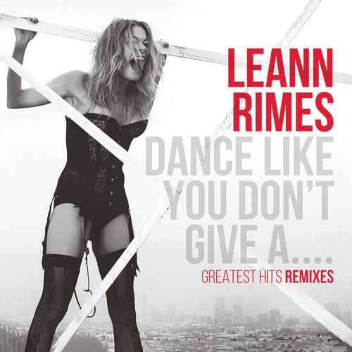 Dance Like You Don't Give A...Greatest Remixes [CD]