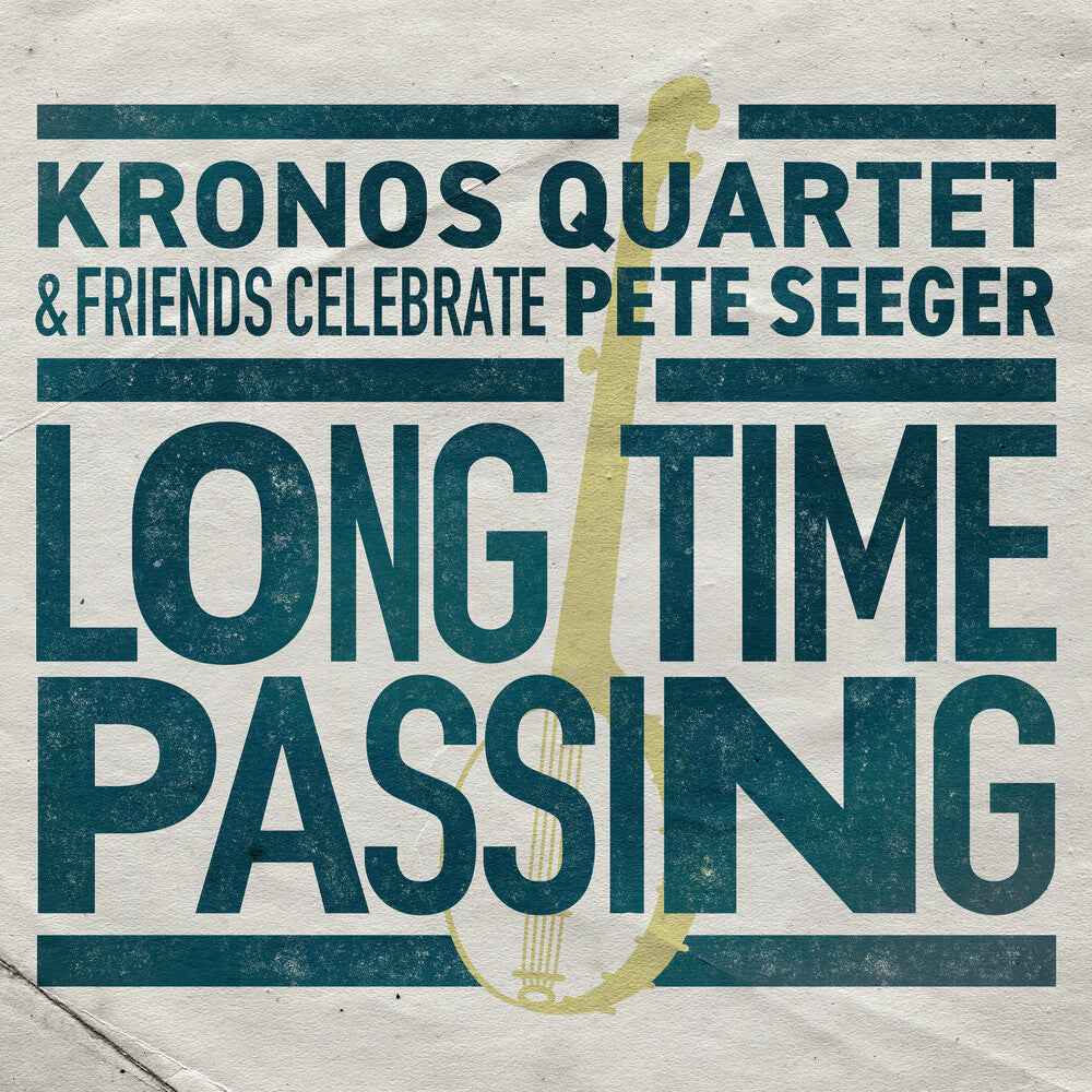 Long Time Passing: Kronos Quartet and Friends Celebrate Pete Seeger [2LP]