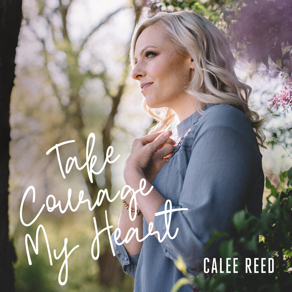 Calee Reed - Take Courage My Heart [Digipak]