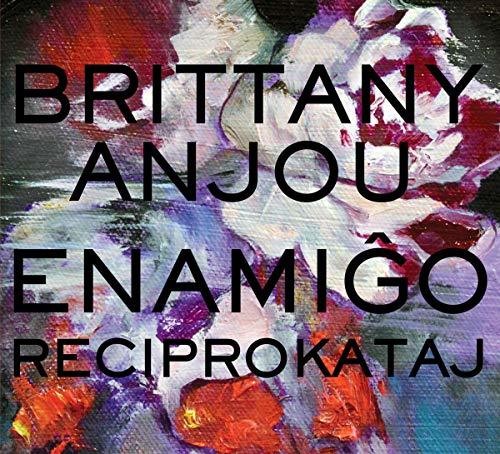 Brittany Anjou - Enamigo Reciprokataj [CD]