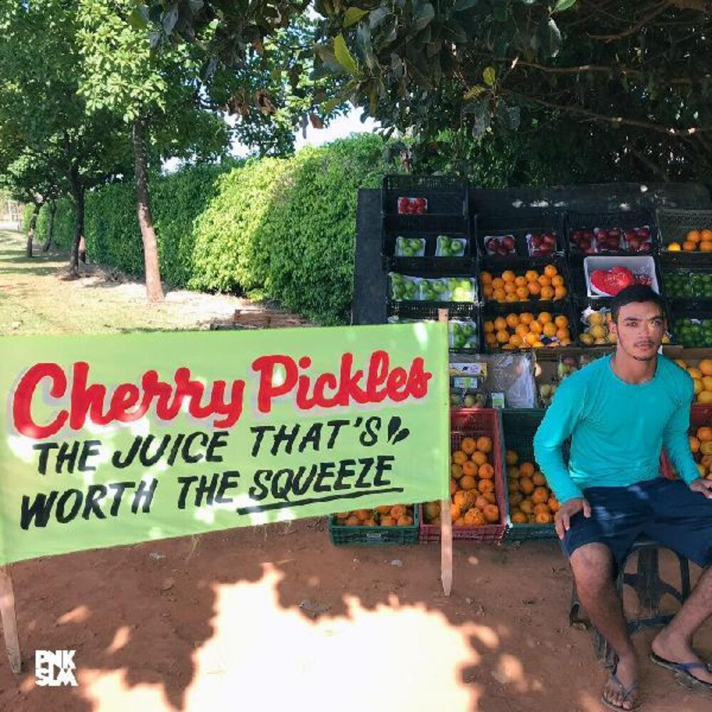 Cherry Pickles - Juice That's Worth The Squeeze [LP] Vinyl Record