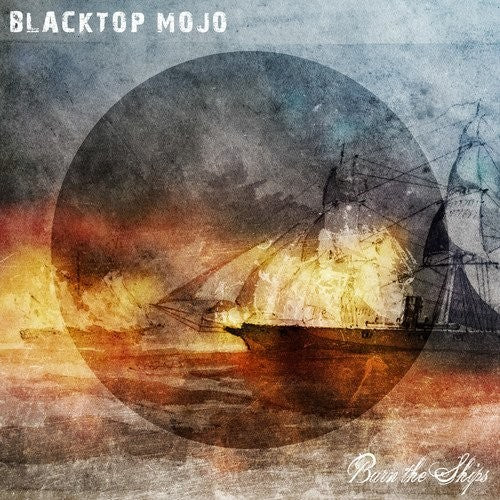 Blacktop Mojo - Burn The Ships [LP] Vinyl Record