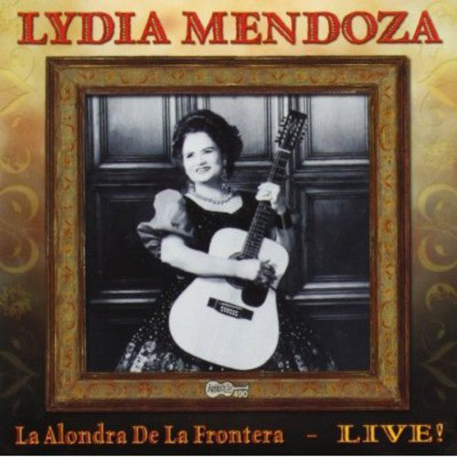 Lydia Mendoza - La Alondra De La Frontera: Live [CD]