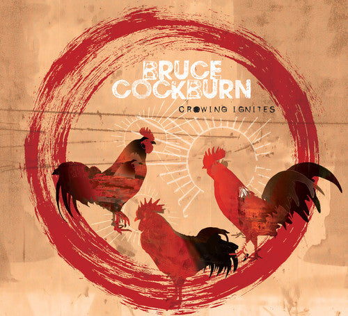 Bruce Cockburn - Crowing Ignites [CD]