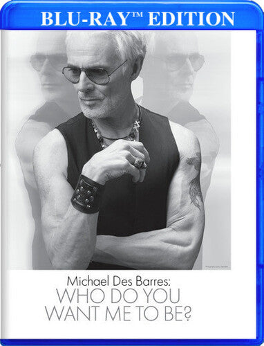 Michael Des Barres: Who Do You Want Me To Be - Michael Des Barres: Who Do You Want Me To Be - Blu-ray