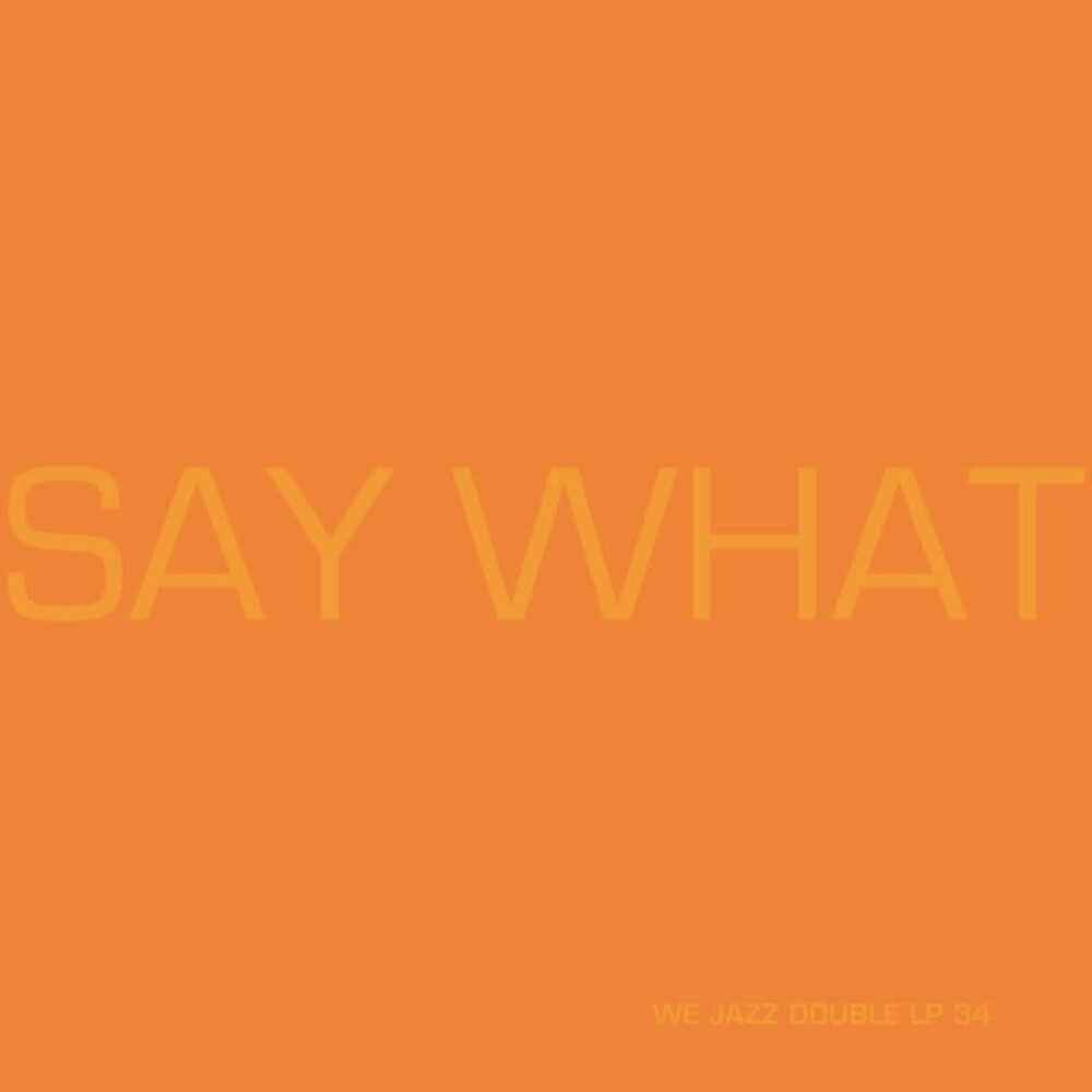 Say What [LP]