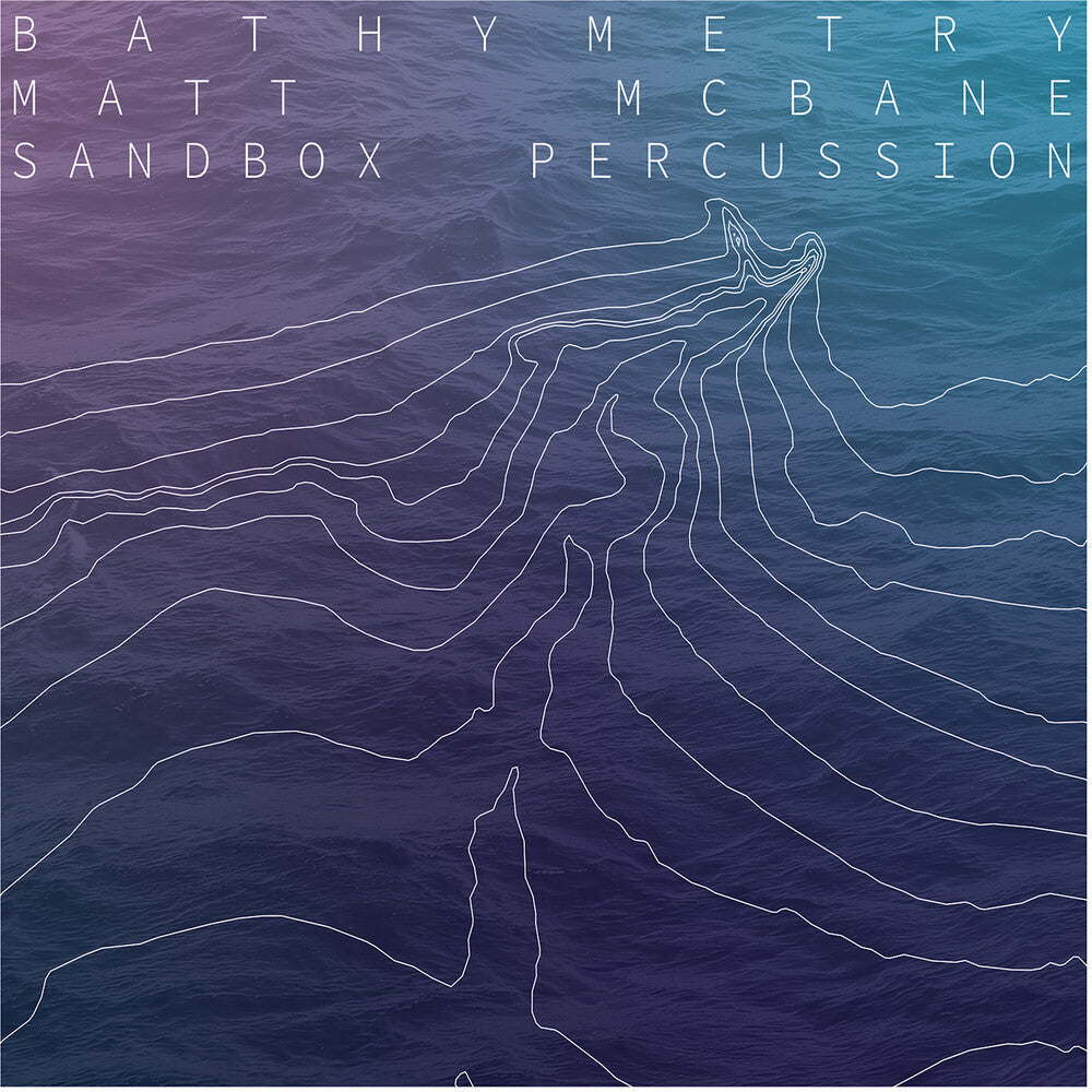 Matt Mcbane  / Sandbox Percussion - Bathymetry [LP] Vinyl Record