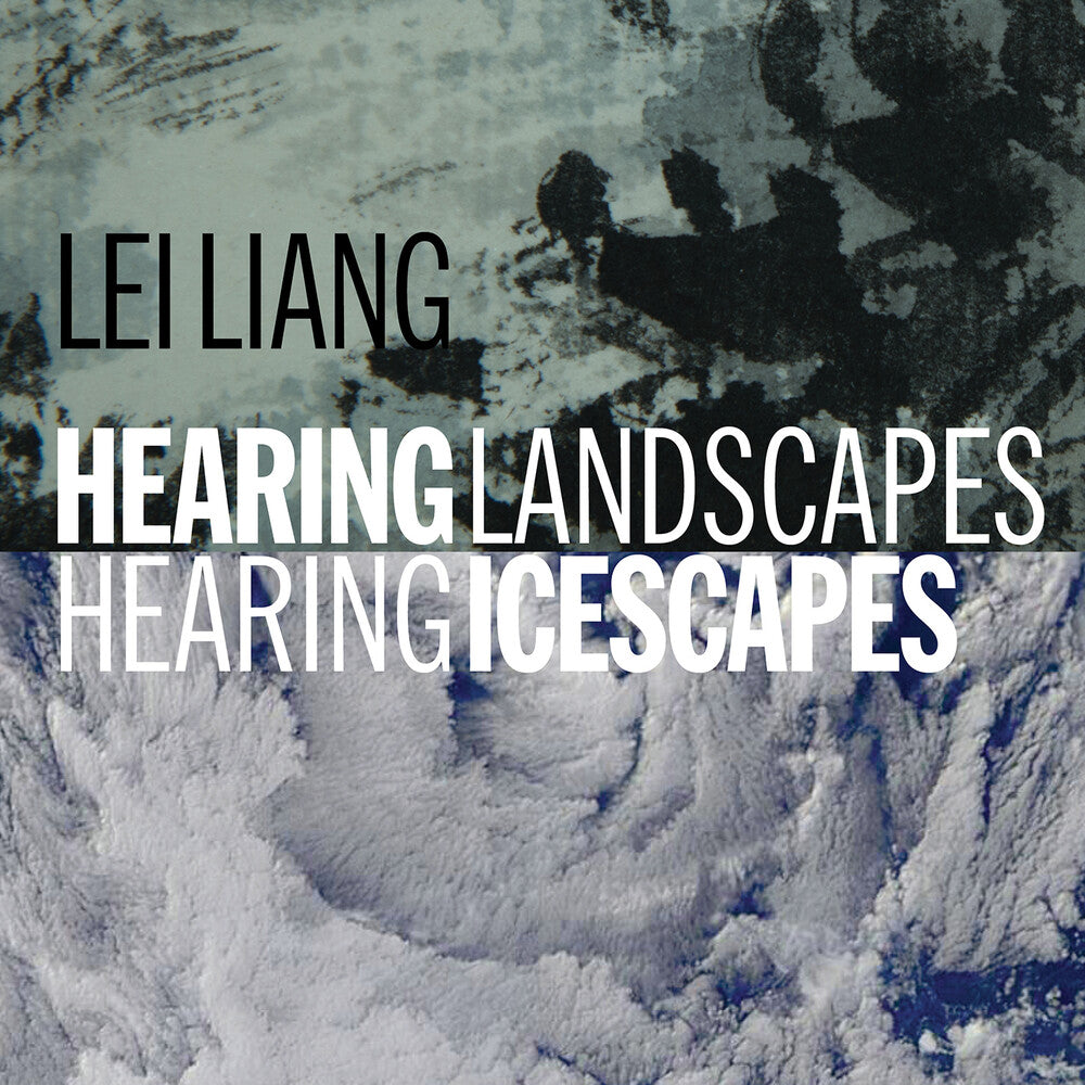Lei Liang  / - Hearing Landscapes / Hearing Icescapes [CD]