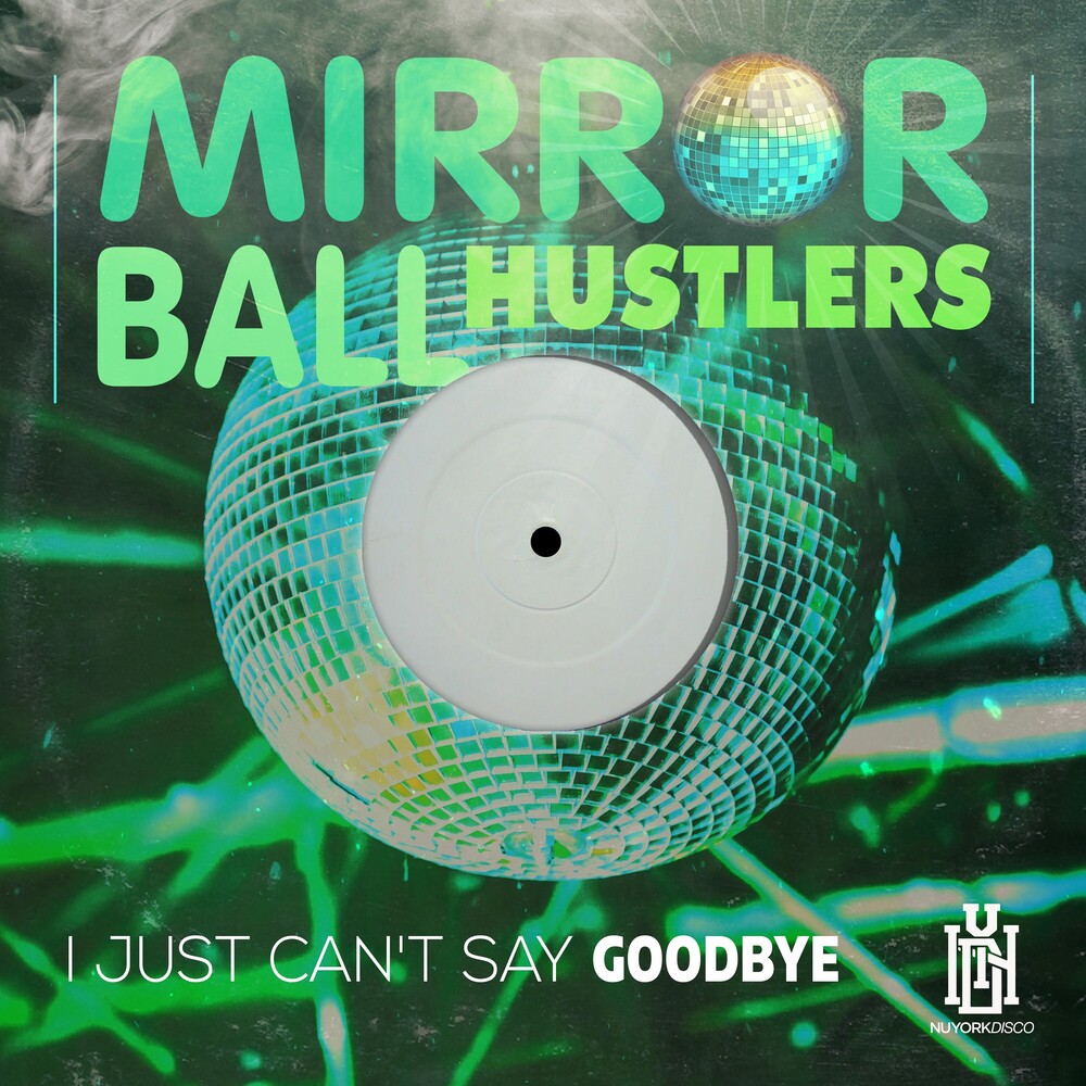 Mirror Ball Hustlers - I Just Can't Say Goodbye [CD]