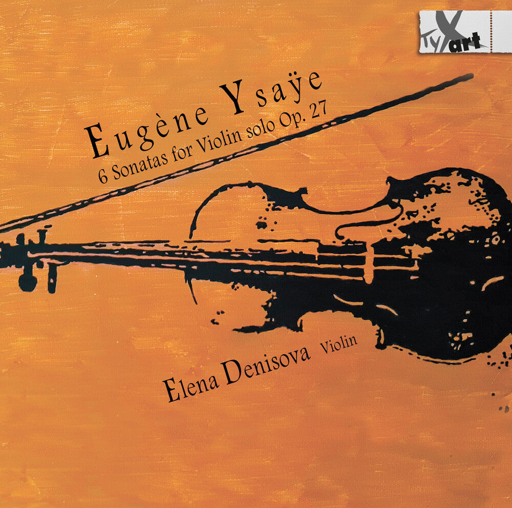 Ysaye / Denisova - 6 Sonatas For Violin Solo Op. 27 - Recordings [CD]