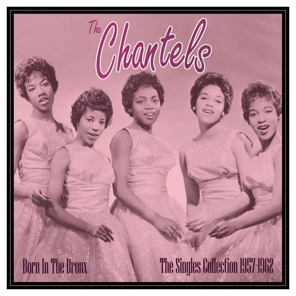 Chantels - Born In The Bronx: The Singles 1957-62 [LP] Vinyl Record