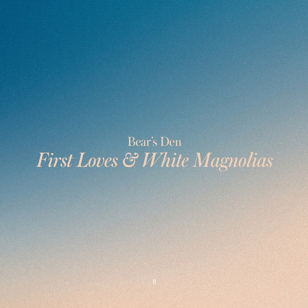 Bear's Den - First Loves & White Magnolias [CD]
