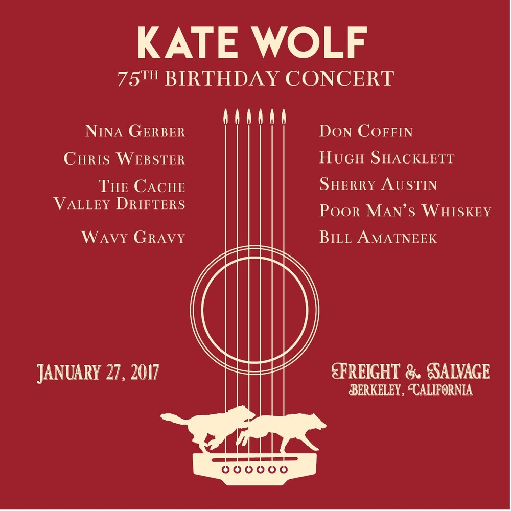 Kate Wolf - Kate Wolf 75th Birthday Concert Music CD