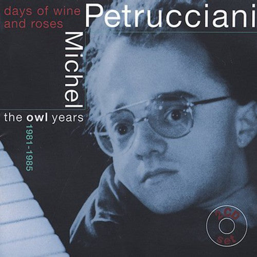 Michel Petrucciani - The Days Of Wine and Roses: The Owl Years 1981-1985 [2 CD]