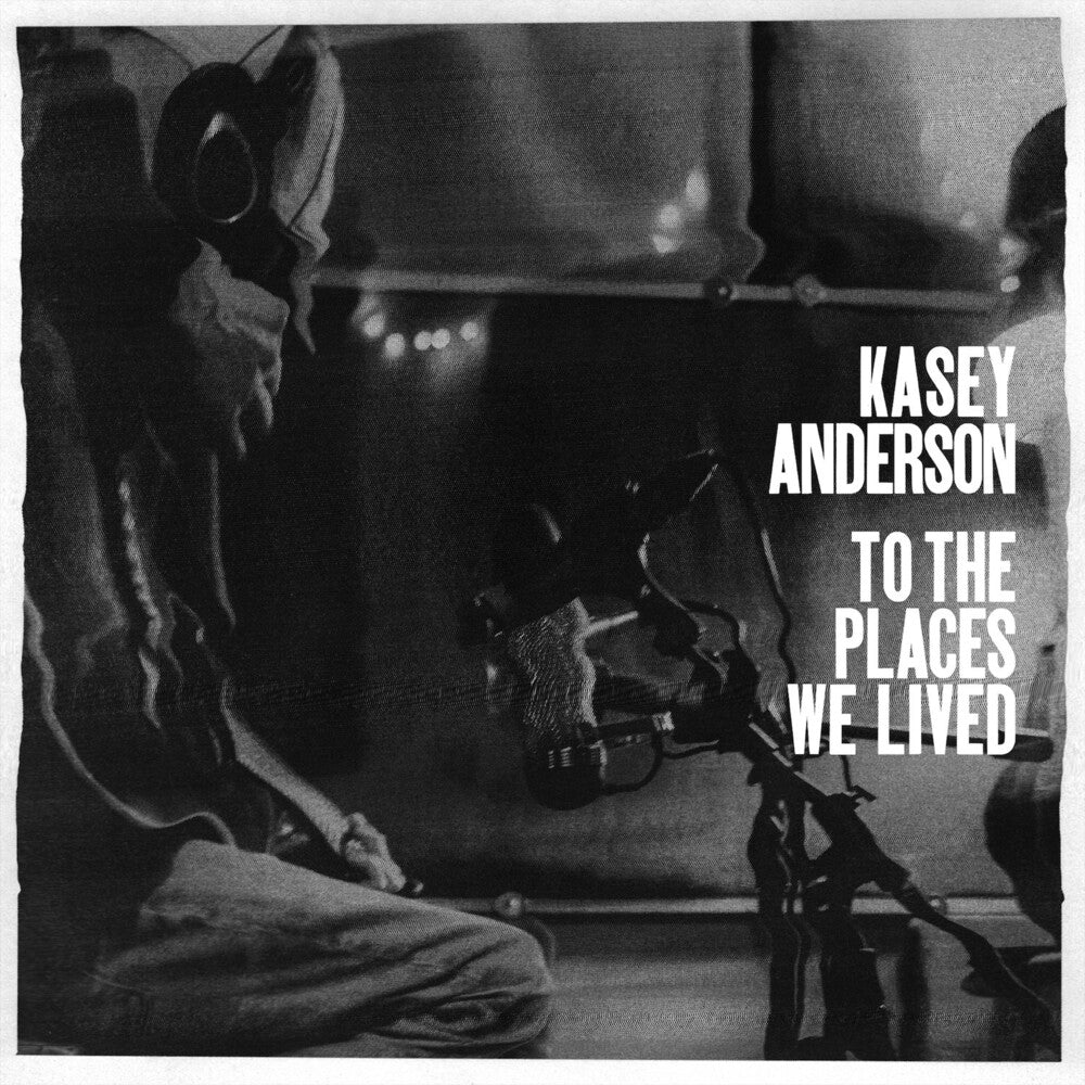 Anderson, Kasey - To the Places We Lived [CD]