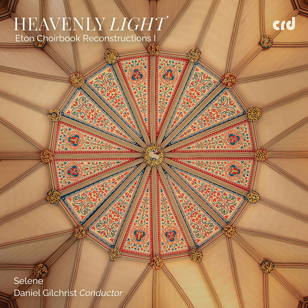 Selene Selene - Heavenly Light - Eton Choirbook Reconstructions I [CD]
