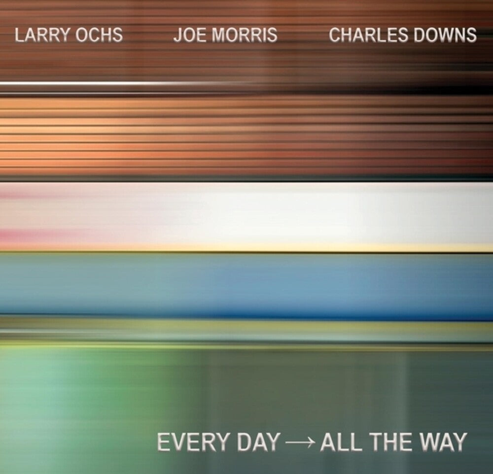 Larry Ochs  / Morris,Joe / Downs,Charles - Every Day - All The Way Music CD