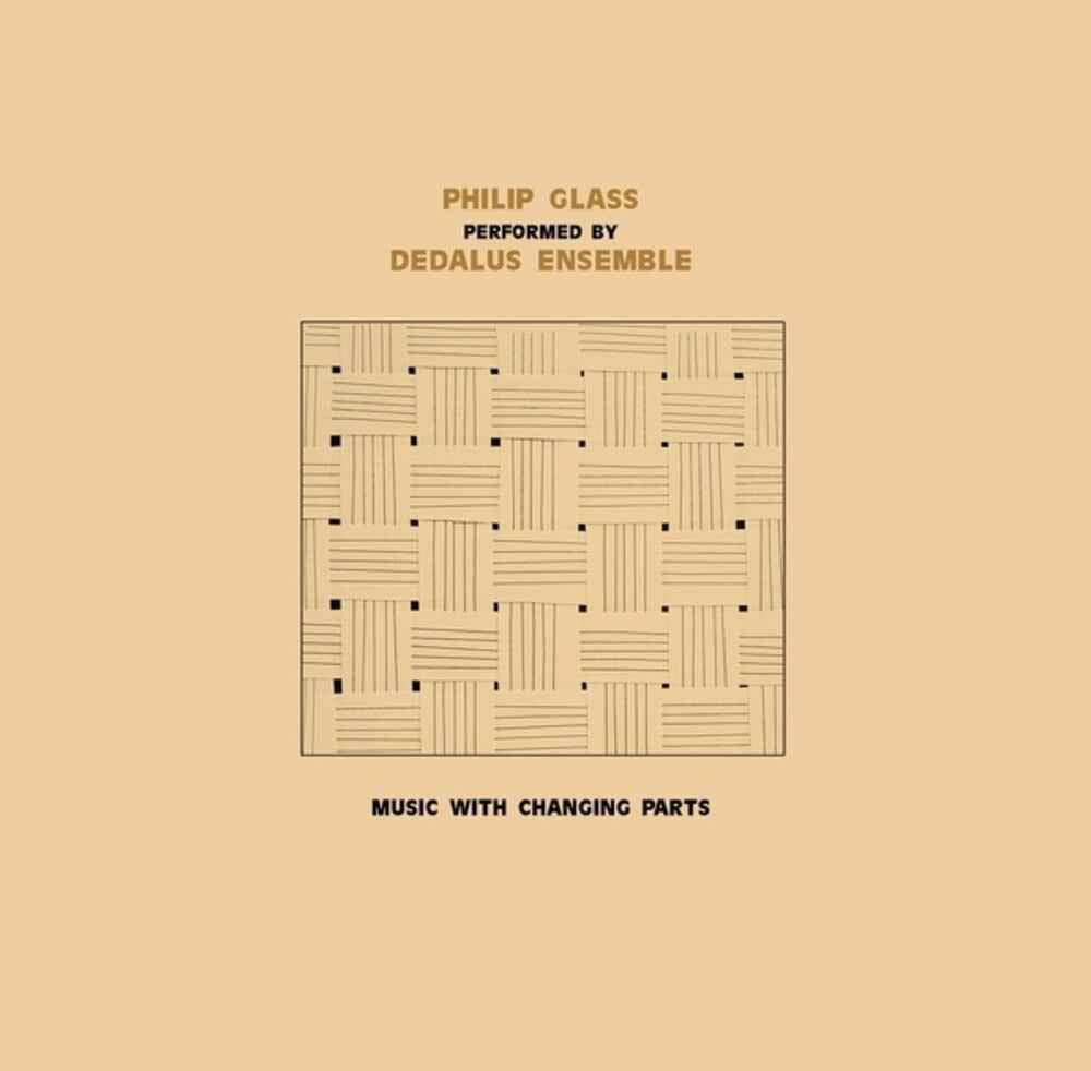 Dedalus Ensemble Performing Philip Glass: Music With Changing Parts [CD]