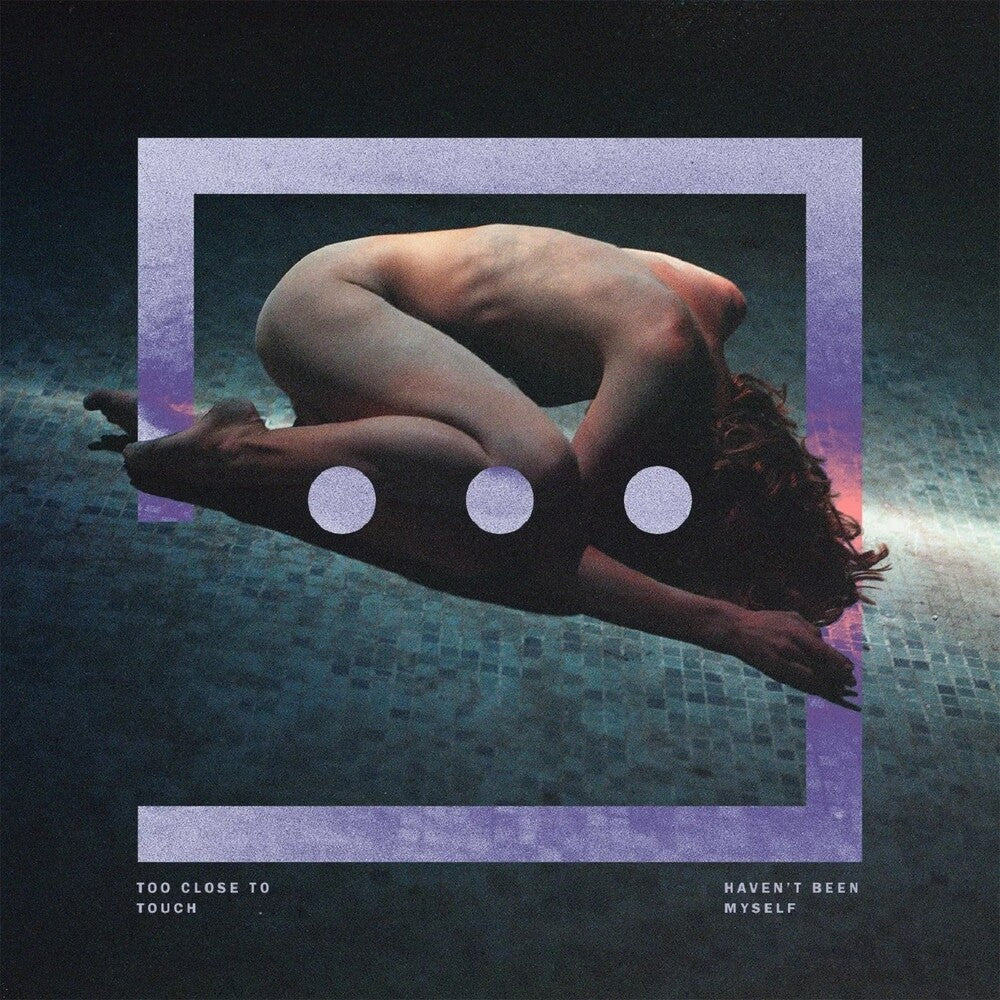 Pre-Order: Too Close To Touch - Haven't Been Myself [LP]