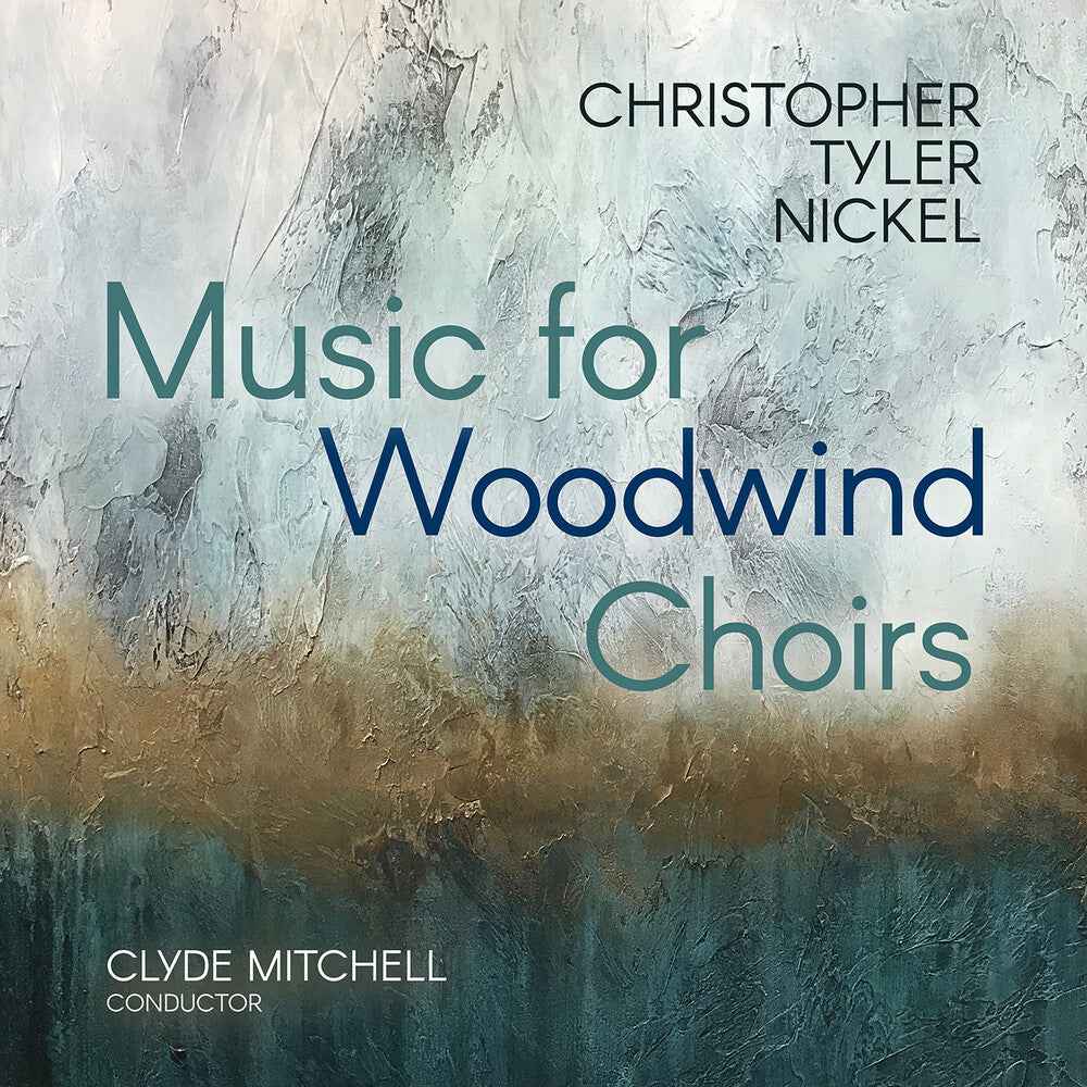 Christopher Tyler Nickel: Music For Woodwind Choir [CD]